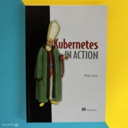 کتاب Kubernetes in Action اثر Marko Lukša